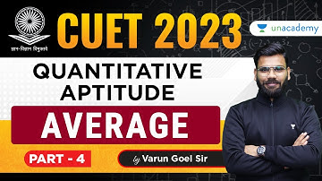 CUET 2023 | General Test | Quantitative Aptitude | Average | Part - 4 | Varun Goel
