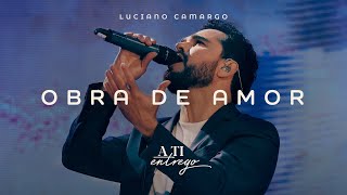 Luciano Camargo - Obra de Amor (Vídeo Oficial)