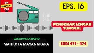 MAHKOTA MAYANGKARA Seri 471 - 474 Episode 16. Pendekar Lengan Tunggal [Sandiwara Radio]