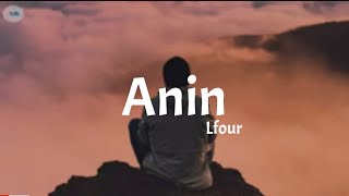 L empat - Anin ( lirik)🎵