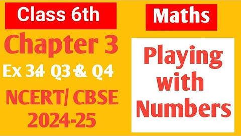 Class 6 Maths NCERT Chapter 3 Playing with numbers Ex 3.4 Q3 & Q4