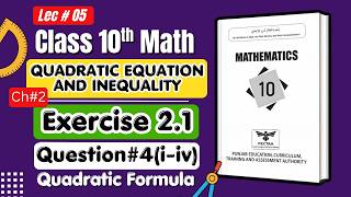 Class 10 Math New Book 2026 | Chapter 2 Exercise 2.1 Question 4 (i-iv) Quadratic Formula | Lecture 5