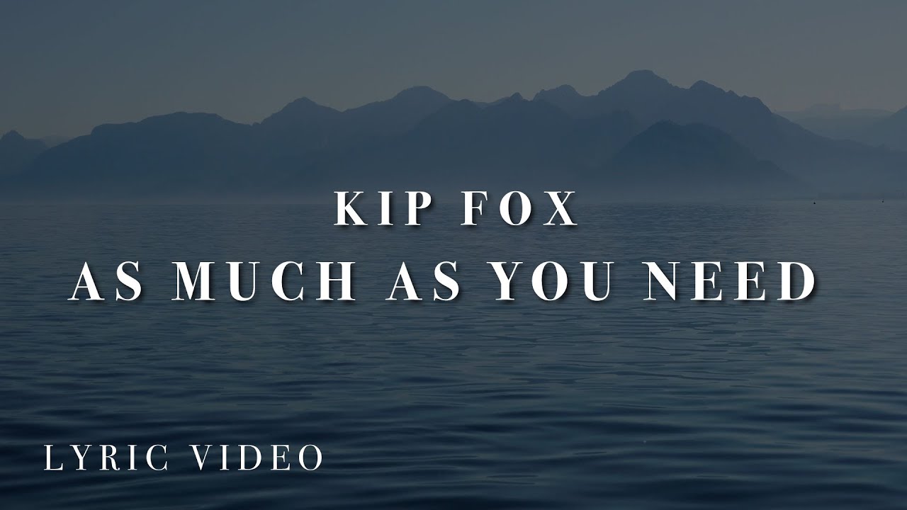 Kip Fox | As Much As You Need ]Lyric Video] - YouTube