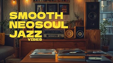🌞 Feel-Good Music to Brighten Your Day! Neo Soul x Jazz x Hip Hop