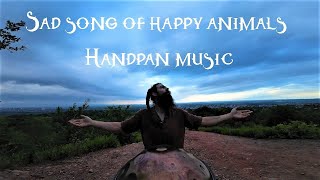 Sad song of happy animals | 1 Hour of Handpan music for Healing and acceptance of mortality