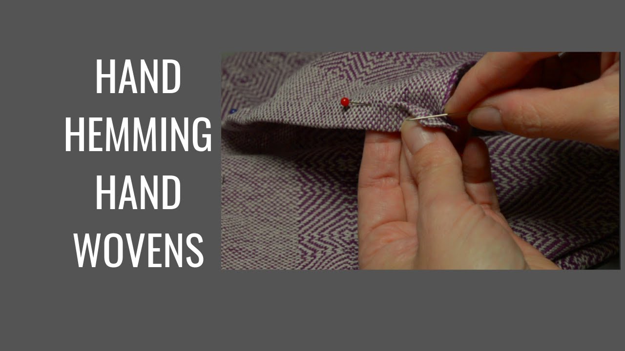 How to hand hem hand wovens YouTube