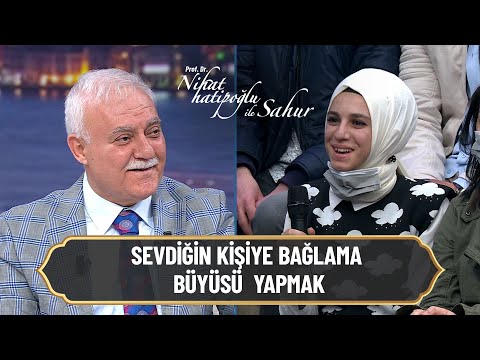 Sevdiğin kişiye bağlanma büyüsü yapmak günah mıdır? - Nihat Hatipoğlu ile Sahur 16 Nisan 2022