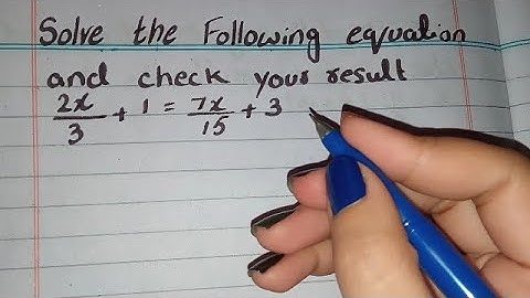 Solve the following equation and check your result 2x/3+1=7x/15+3, 2x/3+1=7x/15+3 solve and check