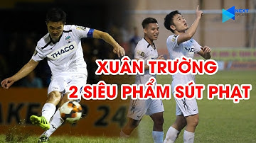 Xuân Trường | Thanh Hóa - HAGL | "Show diễn" đỉnh cao với 2 siêu phẩm sút phạt | NEXT SPORTS