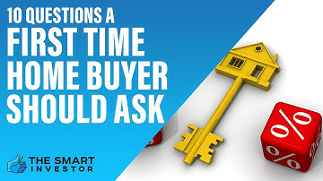 10 Questions a First Time Home Buyer Should Ask