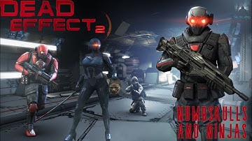 Dead Effect 2 Part 6: Numbskulls and Ninjas