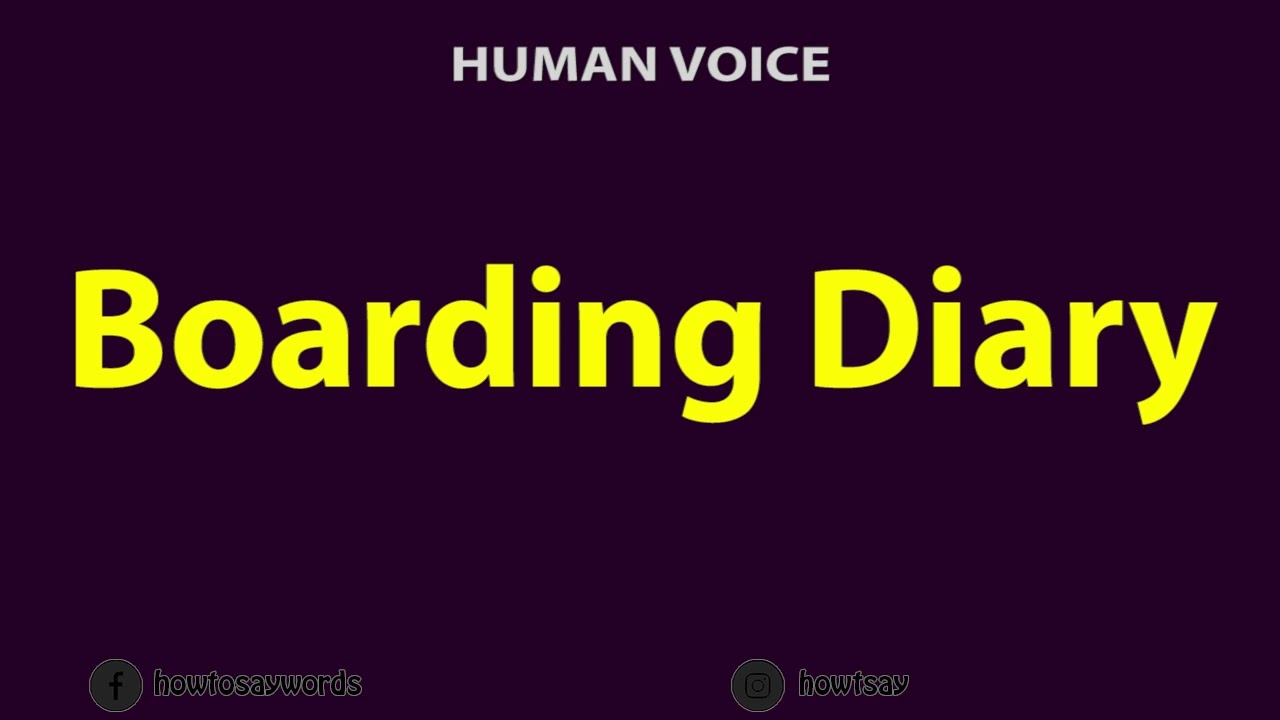 How To Pronounce Boarding Diary - YouTube