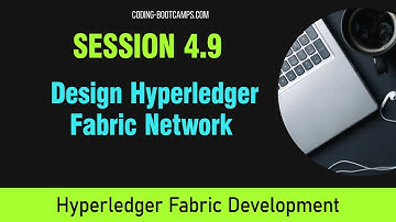 Build Blockchain Apps: Session 4.9 - Design Fabric Network