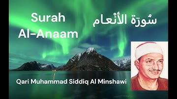 Surah 6 Al-Anaam 🕋, Qari Al Minshawi سورة ٦ الأنعام القاري المنشاوي