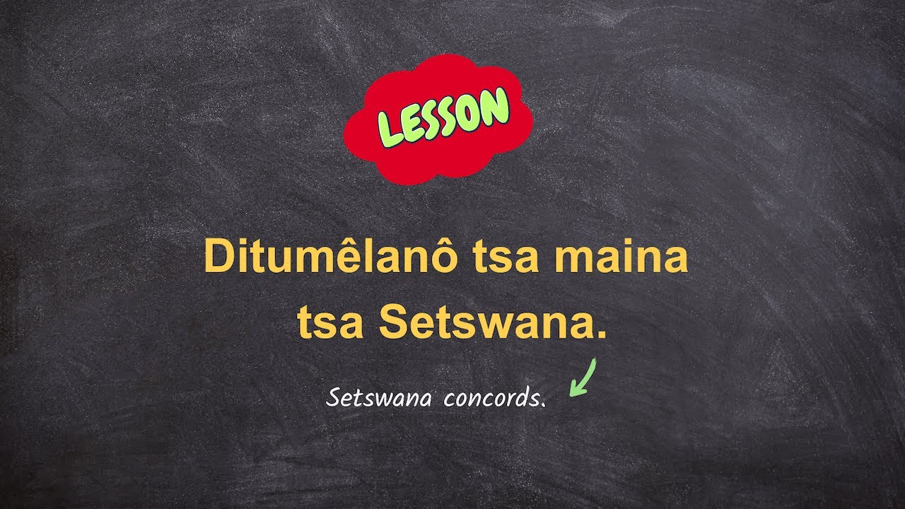Ditumêlanô tsa maina tsa Setswana (a Setswana concords lesson)