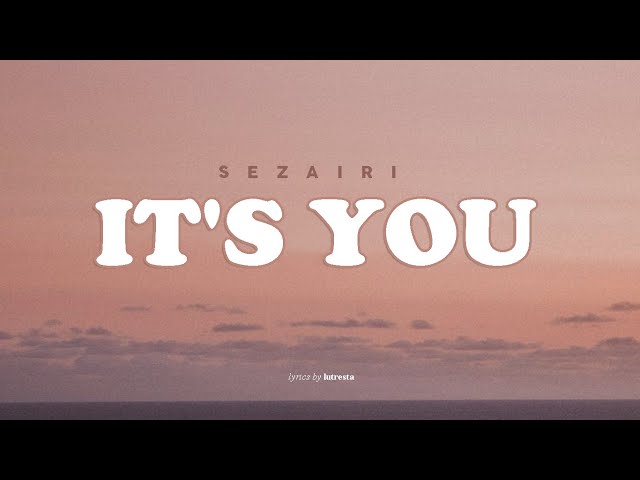 Sezairi - It's You (Lyrics) class=