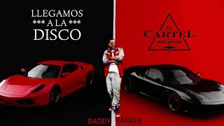 Daddy Yankee - Llegamos A La Disco + (DESCARGA)