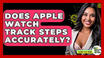 Does Apple Watch Track Steps Accurately? - Talking Tech Trends