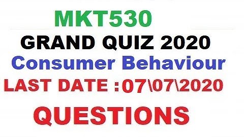 MKT530 Grand Quiz | Consumer Behavior MKT530 Grand Quiz Spring 2020