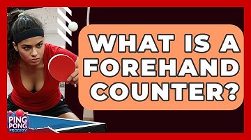 What Is A Forehand Counter? - Ping Pong Prodigy
