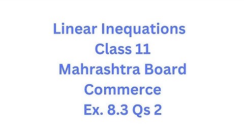Linear Inequations - Class 11 - Maharashtra Board - HSC - Commerce - Ex. 8.3 Qs. 2
