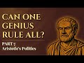 Can One Genius Outrule Everyone? Aristotle’s Dangerous Idea | Politics Ep. 7