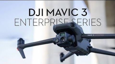Dji Enterprise - Introducing the Dji Mavic 3 Enterprise Series