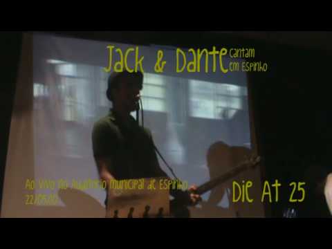 Jack & Dante - Die At 25 (Ao vivo em Espinho)