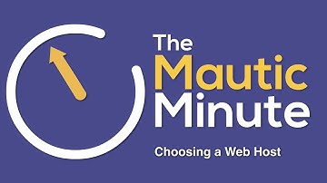 Choosing Your Web Hosting - A Mautic Minute