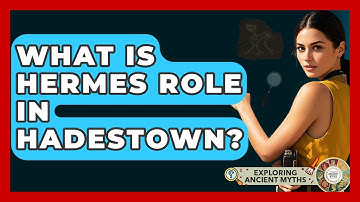 What Is Hermes Role In Hadestown? - Exploring Ancient Myths