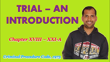 Trial - An Introduction | CrPC | The Code of Criminal Procedure, 1973