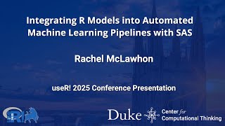 Integrating R Models into Automated Machine Learning Pipelines with SAS - Rachel McLawhon