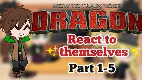 Past HTTYD react to there ✨FUTURE SELVES✨ | Part 1-5 | COMPILATION | THE MOVIE |