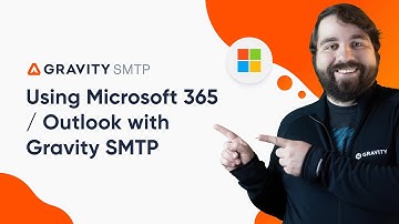 Using Microsoft 365 / Outlook with Gravity SMTP