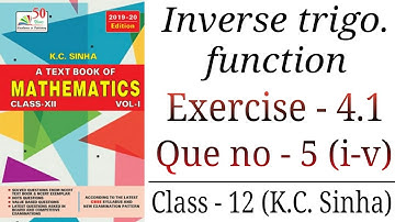 Inverse trigo. function , exercise - 4.1 , Que no - 5 (i - v) , `Class - 12