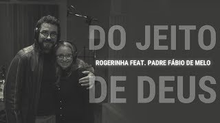 Do Jeito De Deus (Lyric Vídeo) | Rogerinha feat. padre Fábio de Melo