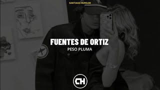 Video thumbnail of "[LETRA] Fuentes De Ortiz ✓ Peso Pluma. [Estreno] [Romántica]"