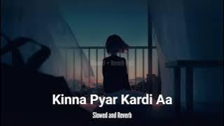 Kinna pyar kardi Aa Slowed and Reverb ❤️❤️