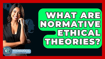 What Are Normative Ethical Theories? - Philosophy Beyond