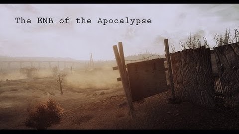 Fallout 3 The ENB of the Apocalypse