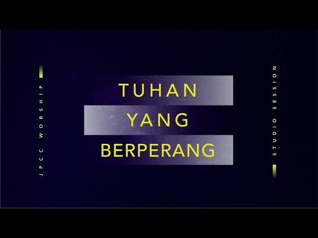 JPCC Worship - Tuhan Yang Berperang