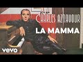 Charles aznavour  la mamma audio officiel