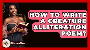 How To Write A Creature Alliteration Poem? - Tales And Texts