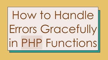 How to Handle Errors Gracefully in PHP Functions