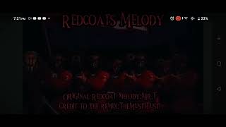 Redcoat Melody's original Redcoat melody: Mr.T Credit To the Remix:THEMUSTTUST