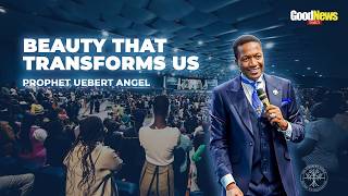 BEAUTY THAT TRANSFORMS US - GOODNEWS DAILY DEVTIONAL | Prophet Uebert Angel