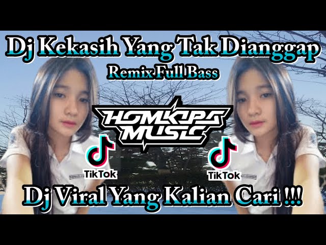 DJ KEKASIH YANG TAK DIANGGAP REMIX FULL BASS || HOMKIPA MUSIC class=
