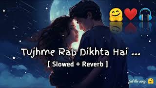 Tujhme rab dikhta hai ❤️ yara main kya karun 🤗 slowed and reverb song 🎶 [ LOFI ] song #lofi #viral