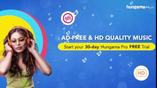 Hungama Music | Ad Free & HD Quality Music | 30 Day Free Trial of Hungama PRO