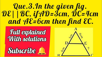 in the given fig. de||bc, if ad=3cm, db=4cm and ae=6cm then find the ec|| class 10 triangle imp que
